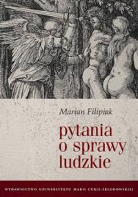Pytania o sprawy ludzkie - Marian Filipiak