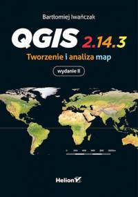 QGis. Tworzenie i analiza map - Bartłomiej Iwańczak