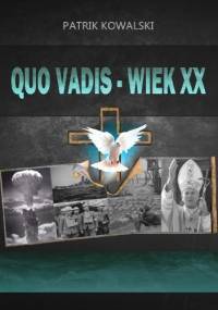 Quo vadis - wiek XX - Patrik Kowalski
