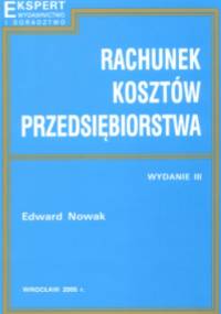 Rachunek kosztów przedsiębiorstwa - Edward Nowak