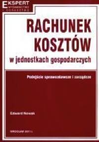RACHUNEK KOSZTÓW W JEDNOSTKACH GOSPODARCZYCH PODEJŚCIE - Edward Nowak