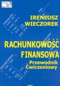 Rachunkowość finansowa. Przewodnik ćwiczeniowy - Ireneusz Wieczorek