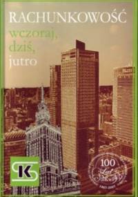 Rachunkowość wczoraj, dziś, jutro - praca zbiorowa