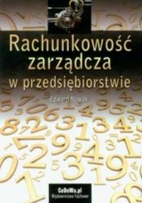 Rachunkowość zarządcza w przedsiębiorstwie - Edward Nowak