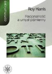 Racjonalność a umysł piśmienny - Roy Harris
