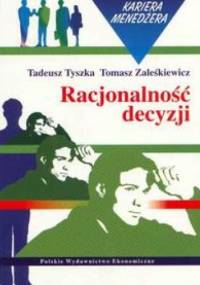 Racjonalność decyzji - Tadeusz Tyszka, Tomasz Zaleśkiewicz