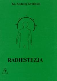 RADIESTEZJA - skąd ta energia...? - Andrzej Zwoliński