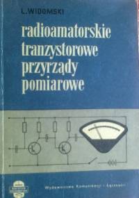 Radioamatorskie tranzystorowe przyrządy pomiarowe - Leszek Widomski