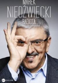 Radiota, czyli skąd się biorą Niedźwiedzie - Marek Niedźwiecki