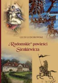 Radomskie powieści Sienkiewicza - Lech Ludorowski