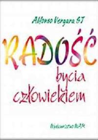 Radość bycia człowiekiem - Alfonso Vergara SJ
