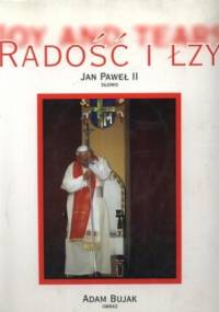 Radość i łzy - Adam Bujak,  Jan Paweł II