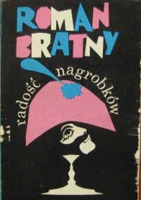 Radość nagrobków - Roman Bratny