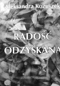 Radość odzyskana - Aleksandra Kożuszek