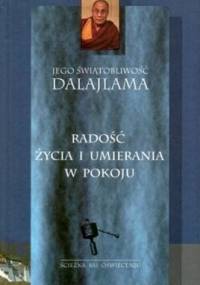 Radość życia i umierania w pokoju - Dalajlama XIV
