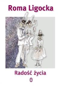Radość życia - Roma Ligocka