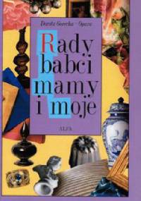Rady babci, mamy i moje - Dorota Opara-Gorecka