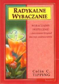 Radykalne wybaczanie - Colin C. Tipping