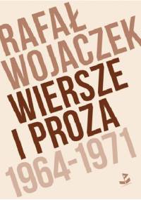 Rafał Wojaczek. Wiersze i proza 1964-1971 - Rafał Wojaczek