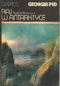 Raj w Antarktyce. Georgia Płd - Ryszard Badowski