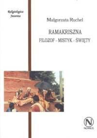Ramakriszna. Filozof - mistyk - święty - Małgorzata Ruchel