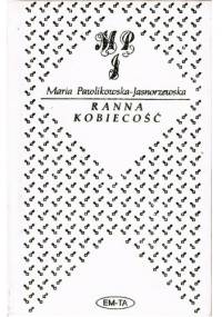 Ranna kobiecość - Maria Pawlikowska-Jasnorzewska