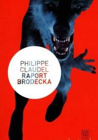 Raport Brodecka - Philippe Claudel