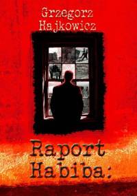 Raport Habiba - Grzegorz Hajkowicz