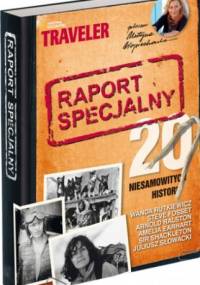 Raport specjalny : 20 niesamowitych historii - praca zbiorowa