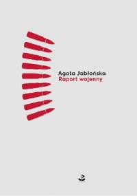 Raport wojenny - Agata Jabłońska