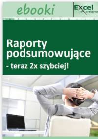 Raporty podsumowujące - teraz 2x szybciej! - Opracowanie Zbiorowe
