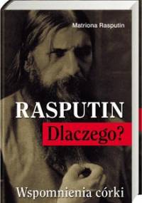 Rasputin. Dlaczego? Wspomnienia córki - Matriona Rasputin