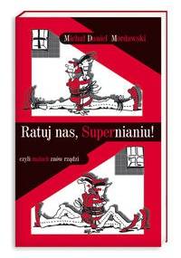 Ratuj nas, Supernianiu! czyli maluch znów rządzi - Michał Mordarski