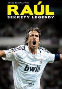 Raúl. Sekrety legendy - Ulises Sánchez-Flor
