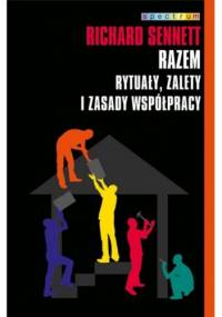 Razem. Rytuały, zalety i zasady współpracy - Richard Sennett