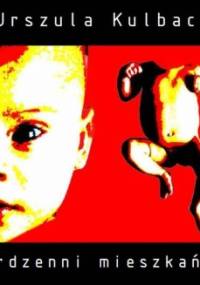 Rdzenni mieszkańcy - Urszula Kulbacka