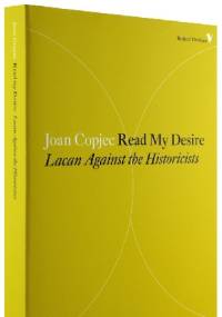 Read My Desire. Lacan Against the Historicists - Joan Copjec