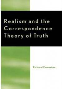 Realism and the Correspondence Theory of Truth - Richard Fumerton