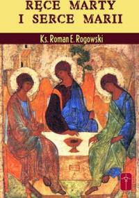 Ręce Marty i serce Marii - Roman E. Rogowski