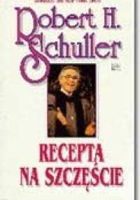 Recepta na szczęście - Robert Harold Schuller