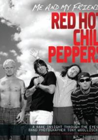 Red Hot Chili Peppers: Me and My Friends - Tony Woolliscroft