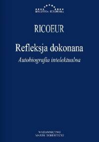 Refleksja dokonana. Autobiografia intelektualna - Paul Ricoeur