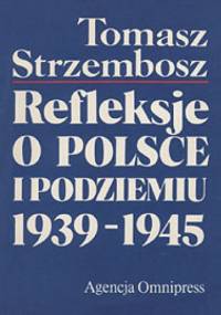 Refleksje o Polsce i Podziemiu 1939-1945 - Tomasz Strzembosz