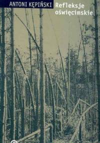 Refleksje oświęcimskie - Antoni Kępiński