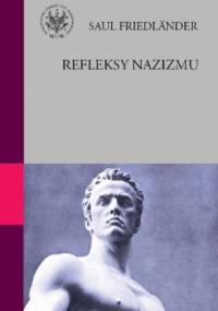 Refleksy nazizmu. Esej o kiczu i śmierci - Saul Friedländer