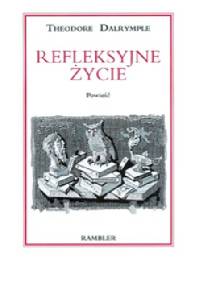 Refleksyjne życie - Theodore Dalrymple