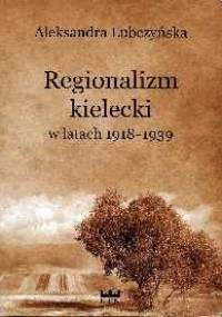 Regionalizm kielecki w latach 1918-1939 - Aleksandra Lubczyńska