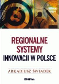 Regionalne systemy innowacji w Polsce - Arkadiusz Świadek
