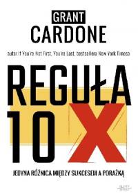 Reguła 10X - Grant Cardone
