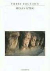 Reguły sztuki. Geneza i struktura pola literackiego - Pierre Bourdieu